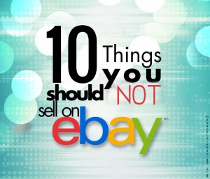 10 Things you should not sell on eBay! | ebay-blog